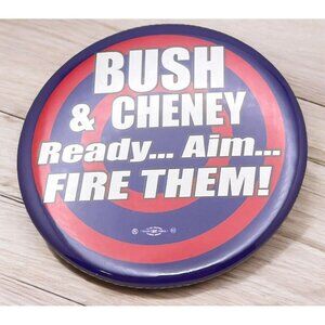 Anti Bush & Cheney Ready Aim Fire Them Political Pinback 2004 Campaign Button